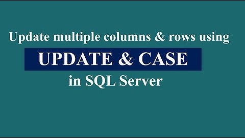 UPDATE & CASE - How to update multiple rows and columns at the same time in SQL server