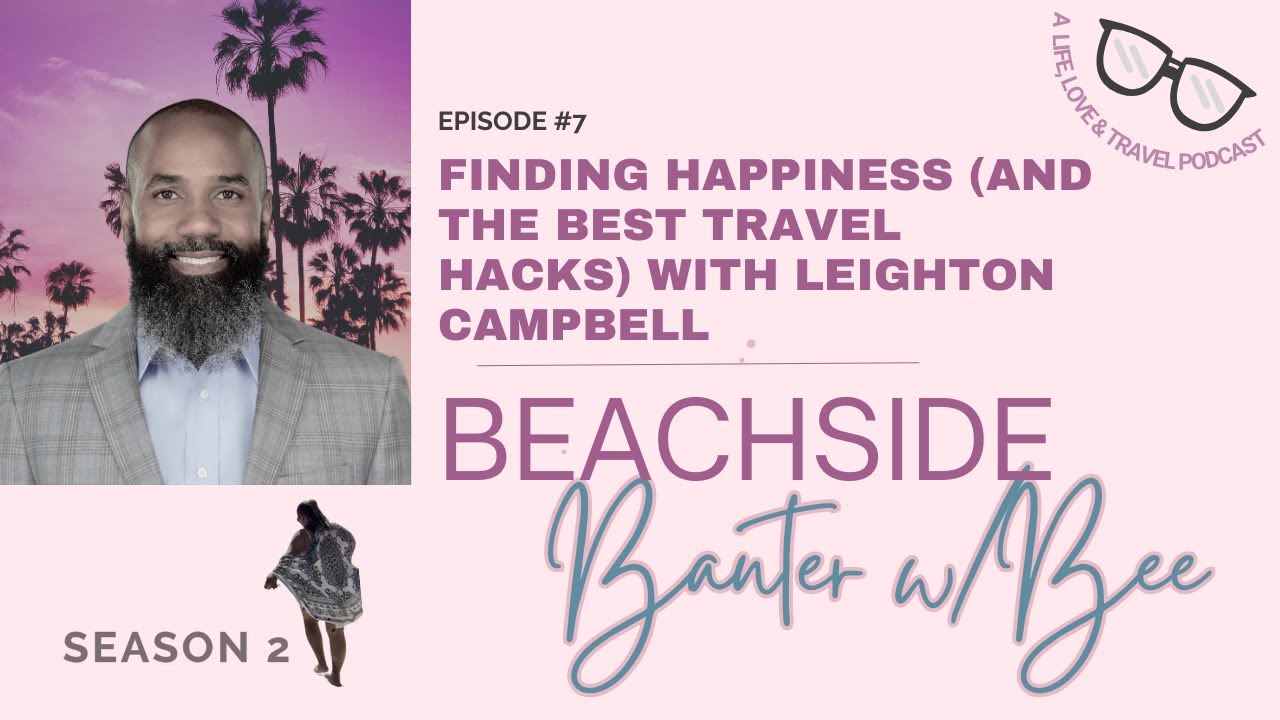 Finding Happiness (and the best travel hacks) with Leighton Campbell