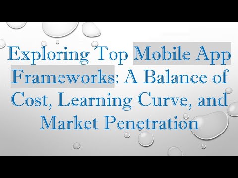 Exploring Top Mobile App Frameworks: A Balance of Cost, Learning Curve, and Market Penetration