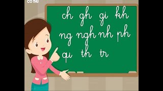 Dạy Bé Học Các Âm Chữ Ghép Tiếng Việt Ch Kh Gh Tr Ng Ngh Qu Gi Ph Nh Th Tiếng Việt 1