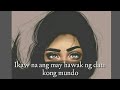 IKAW NA ANG MAY HAWAK NG DATI KONG MUNDO | LYRICS VIDEO