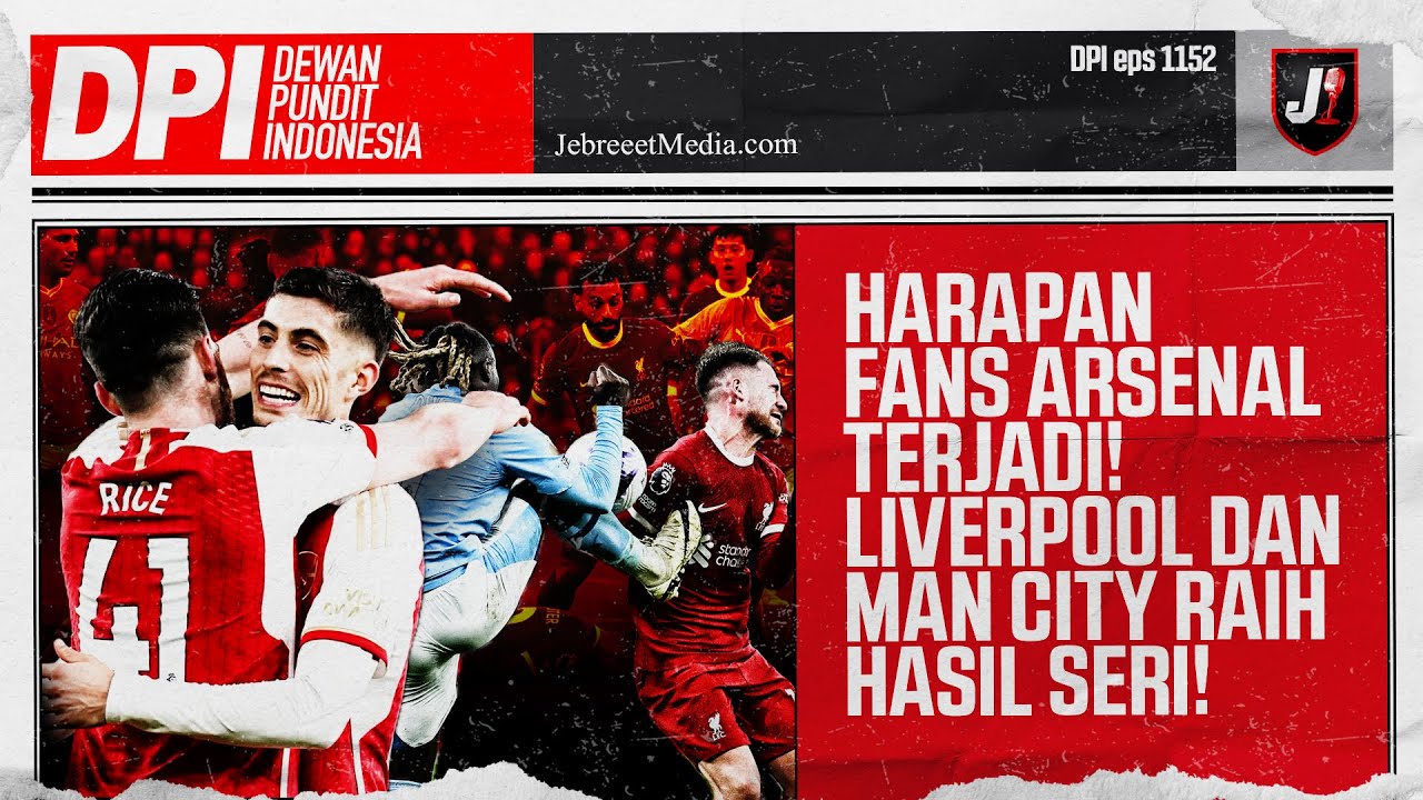 🔴LIVERPOOL & MAN CITY SERI, HARAPAN FANS ARSENAL TERJADI, MAN UNITED & MUNCHEN MENANG -DPI- EPS 1152