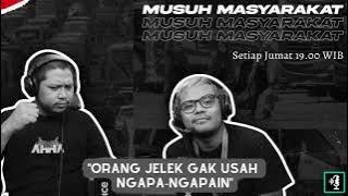 Musuh Masyarakat - Eps.27: Orang Jelek Gak Usah Ngapa Ngapain