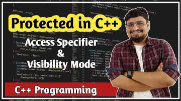 Protected Access Specifier in C++ | Protected Visibility mode in C++  | C++ Tutorial PART 69