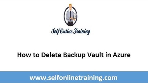 How to Delete Backup Vault in Azure