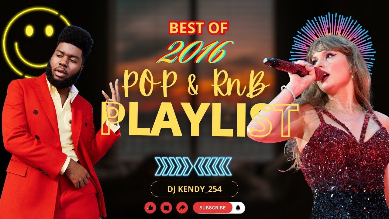 BEST OF 2016 POP & RnB PLAYLIST_DJ KENDY 254| KHALID | KETTY PERRY ...