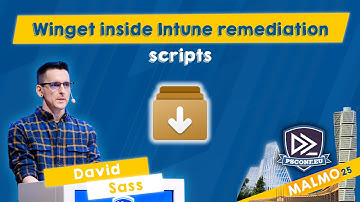 Winget inside Intune remediation scripts - David Sass - PSConfEU 2025