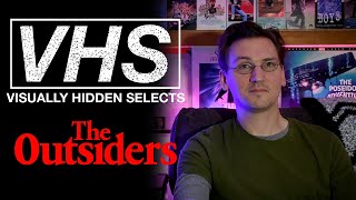 VISUALLY HIDDEN SELECTS (VHS) – THE OUTSIDERS (1983)