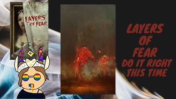 Layers Of Fear - Do It Right This Time