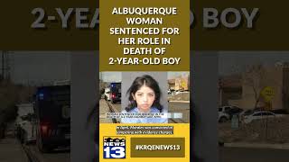 Albuquerque woman sentenced for her role in death of 2-year-old boy