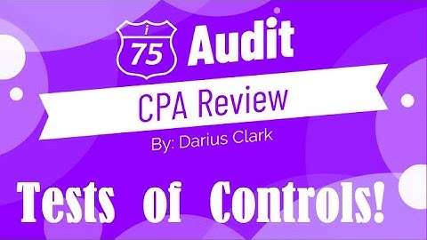 CPA Audit Exam -TEST OF CONTROLS-By Darius Clark-i-75 CPA Review. #CPAEXAM #AUDIT