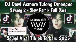 DJ DEWI ASMORO TULUNG OMONGNO - SAYANG 2 SLOW REMIX FULL BASS VIRAL TIKTOK YANG KALIAN CARI