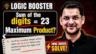 Sum of Digits | Maximum Product? | Logic Booster Challenge | Olympiad Maths | Abhay Sir
