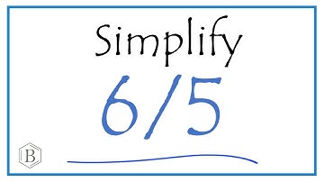 How to Simplify the Fraction 6/5 (and write as a mixed fraction)