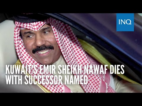 Kuwait's Emir Sheikh Nawaf dies with successor named