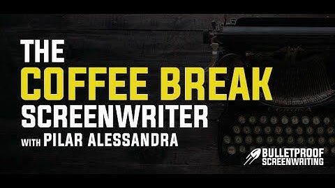 The Coffee Break Screenwriter with Pilar Alessandra // Bulletproof Screenwriting Podcast