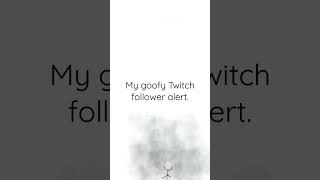 I Hand-Made This As My Twitch New Follower Alert.