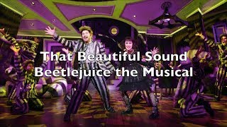 Video thumbnail of "Beetlejuice the Musical - That Beautiful Sound Lyrics"