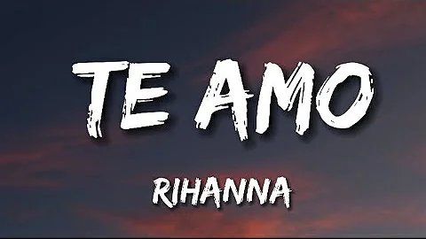 RIHANNA - Te Amo  (Lyrics)