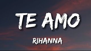RIHANNA  Te Amo  (Lyrics)