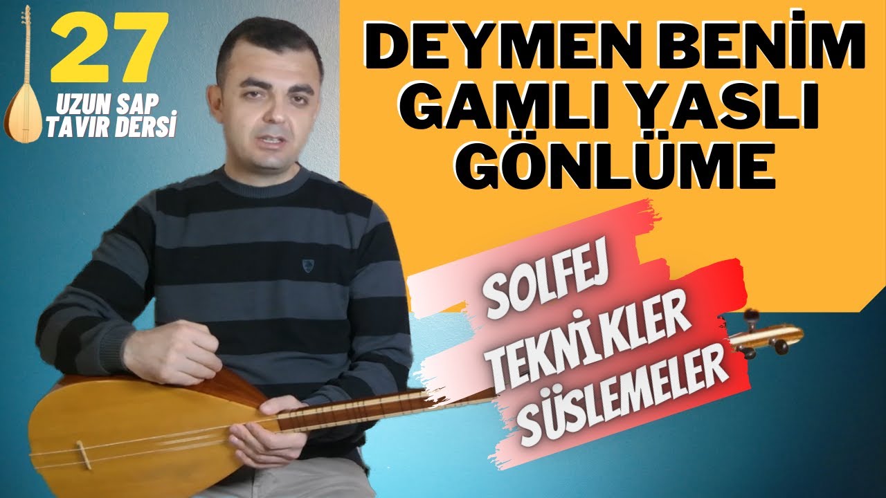 Deymen Benim Gamlı Yaslı  Gönlüme | Uzun Sap Tavır Dersi (Solfej - Çalım Teknikleri - Süslemeler)