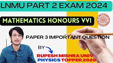 Lnmu Bsc Part 2 Mathematics Honours Paper 3 Exam 2024 |Lnmu Part 2 Math Honours VVi