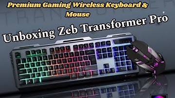 Unboxing Zeb Transformer Pro: Wireless Gaming Keyboard & Mouse | A Beast in Budget?