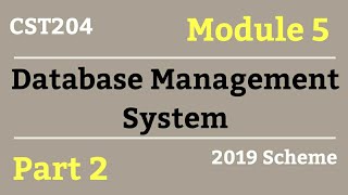 DBMS S4 CS-Module 5 Part 2-2019 Scheme KTU