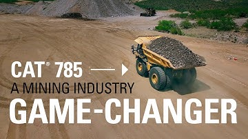 The Cat 785 - A mining industry game-changer