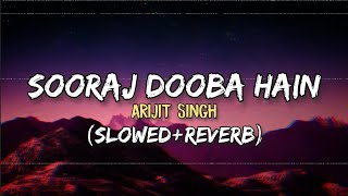 Arijit Singh, Aditi Singh Sharma - Sooraj Dooba Hain (Slowed+Reverb) | Lofi | Amaal Malik | Roy