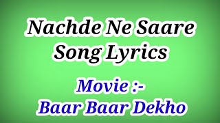 Nachde Ne Saare Song Lyrics ll Movie :- Baar Baar Dekho ll Lyrics - Nachde Ne Saare Song Resimi