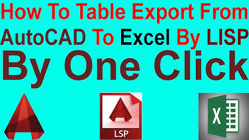 How to Export Table from AutoCAD to Excel by LISP by One Click::::AutoCAd Tutorial.