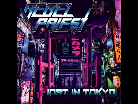 REBEL PRIEST - LOST IN TOKYO (LYRIC VIDEO)