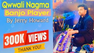 ||Qwwali Banjo Nagma|| ||Jerry Howard ||