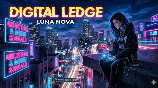 Luna Nova - ❤️Digital Ledge (Lyrics) | Why you looking at me if you're loo❤️