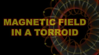 solenoid magnetic field class 12  toroid physics magnetic toroid field ampear's law animation hd
