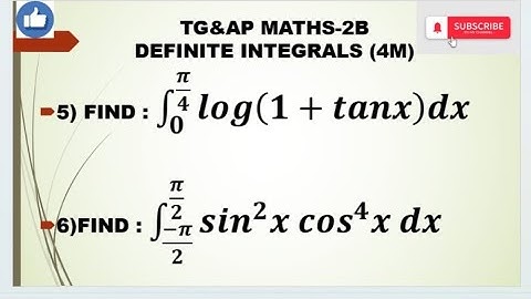MATHS-2B Find Integral 0 to π/4 log(1+tanx)dx, Find Integral π/2 to -π/2 sin^2xcos^4xdx