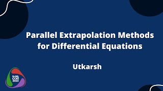 Parallel Extrapolation Methods for Differential Equations | Utkarsh | SciMLCon 2022