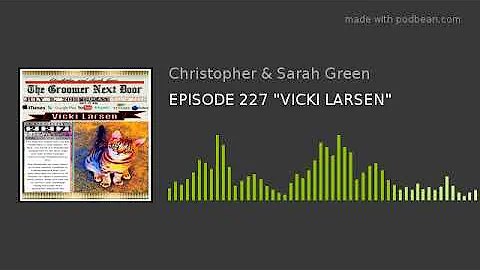 EPISODE 227 "VICKI LARSEN"
