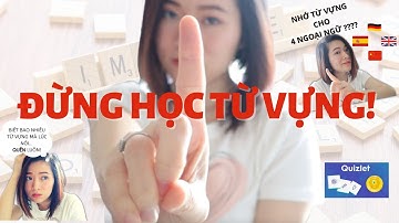 LÀM THẾ NÀO ĐỂ HỌC TỪ VỰNG NHỚ LÂU? Cách mình học từ vựng cho 4 ngoại ngữ