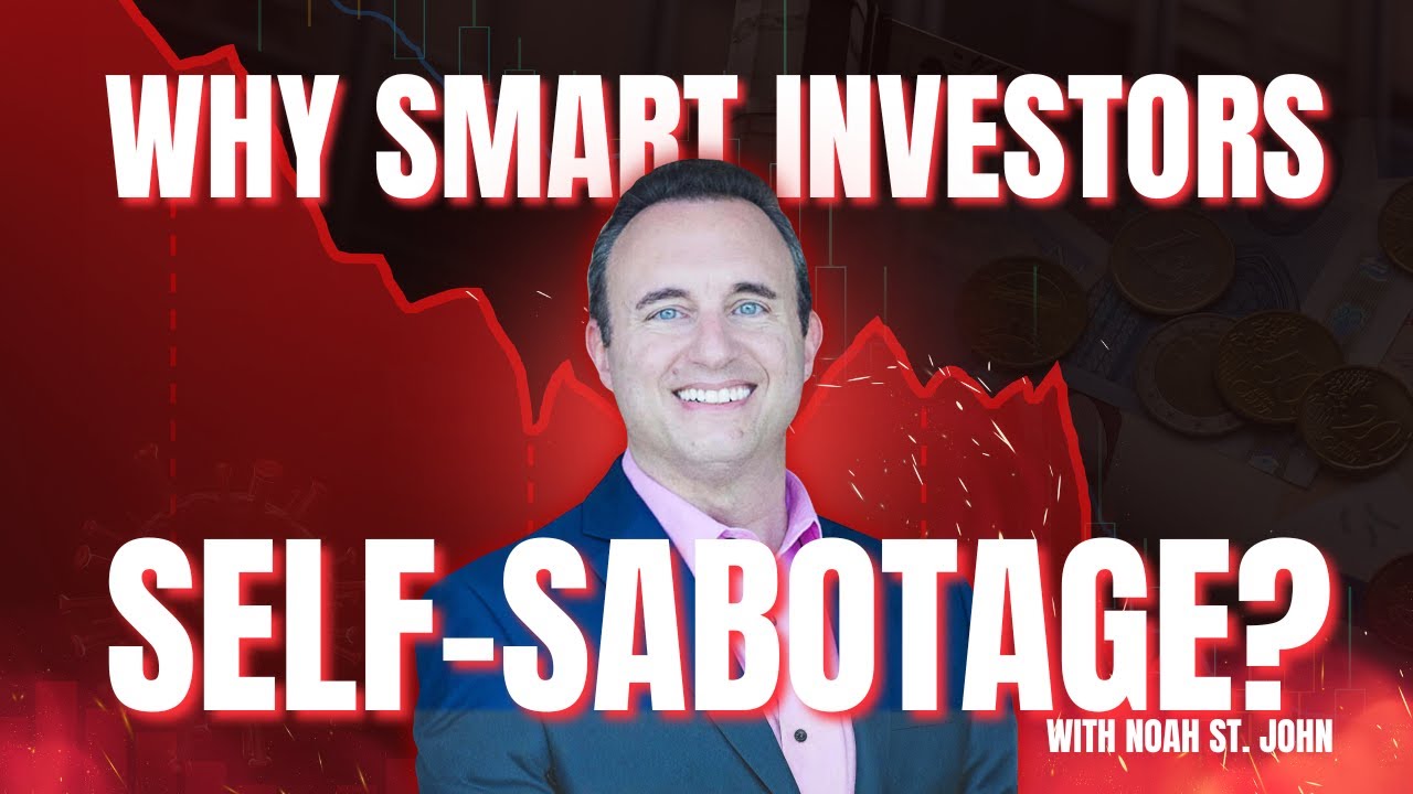 WHY SMART INVESTORS SELF-SABOTAGE? | The Real Estate Entrepreneurs Podcast W/ Dr. Noah St. John