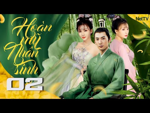 HOÀN MỸ NHÂN SINH – Tập 02 [Lồng Tiếng] | Phim Xuyên Không Ngôn Tình Cổ Trang Trung Quốc  Hay Nhất