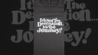 It’s not the destination it’s the journey. The T-shirt #printingtshirt #tshirtprinting #tshirt