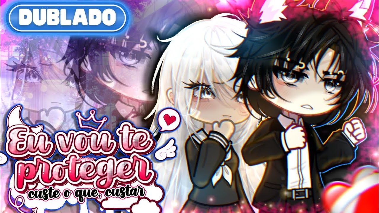 [ DUBLADO ] 😠 EU VOU Te Proteger CUSTE o Que, CUSTAR! 💞 || Mini Filme || GachaLife✨