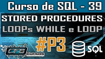 Como criar Loops em Stored Procedures - Curso de SQL - Aula 39