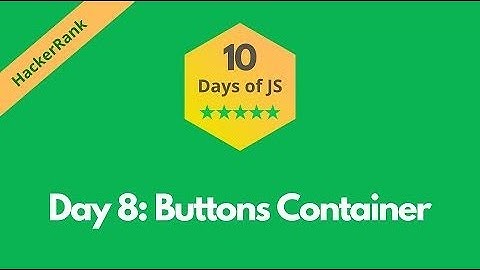 HackerRank Day 8: Buttons Container solution in JavaScript | 10 Days of JS | Programmingoneonone