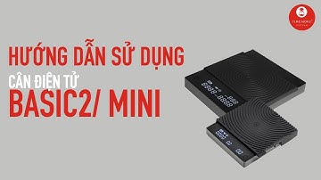 TIMEMORE | Hướng dẫn sử dụng cân Timemore Basic 2/ Timemore Mini