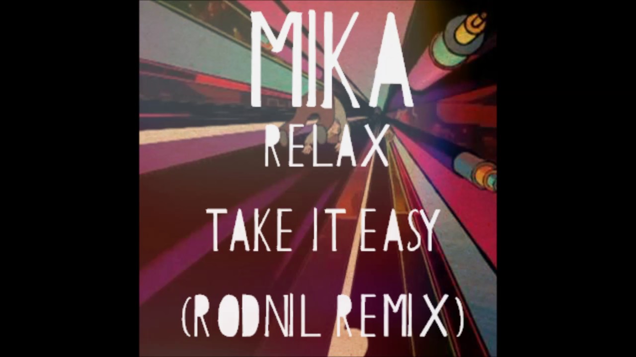 Take it easy песня. Песня Relax take it easy. Mika - Relax take it easy обложка. Mika Relax ремикс.