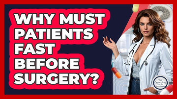 Why Must Patients Fast Before Surgery? - The Operating Table