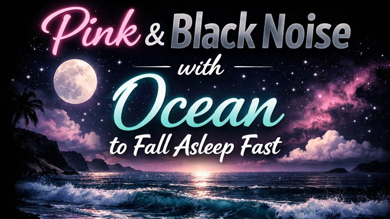 Pink and Black Noise with Ocean to Fall Asleep Fast 